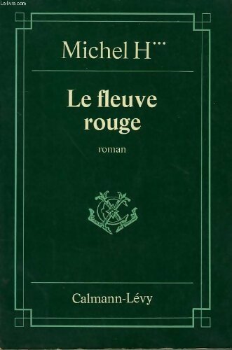 Le fleuve rouge - Michel Huriet -  Calmann-Lévy GF - Livre