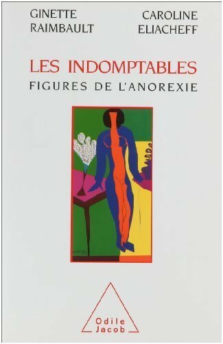 Livrenpoche : Les indomptables. Figures de l'anorexie - Ginette Raimbault - Livre