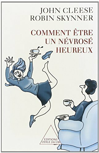 Comment être un névrosé heureux - Robin Skynner - Livre