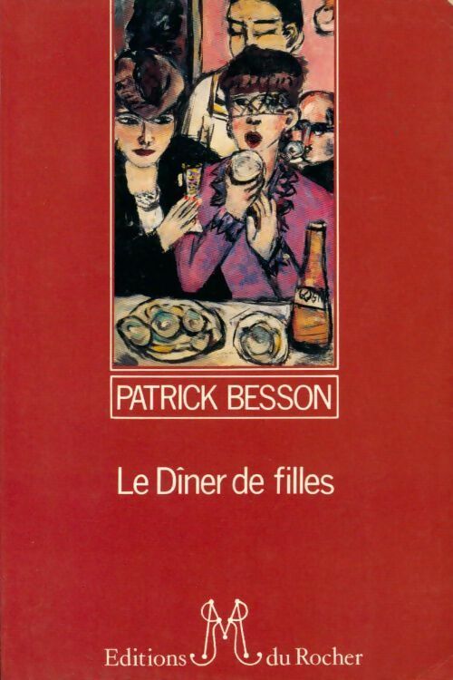 Le dîner de filles - Patrick Besson -  Rocher GF - Livre