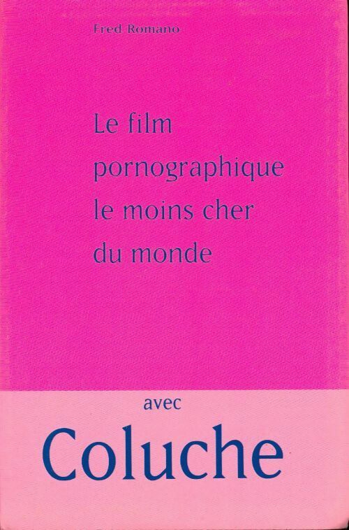 Livrenpoche : Le film pornographique le moins cher du monde - Fred Romano - Livre