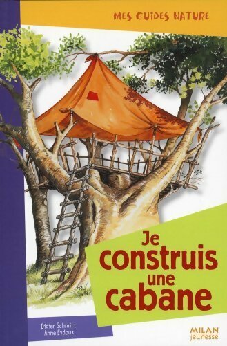 Livrenpoche : Je construis une cabane - Didier Schmitt - Livre
