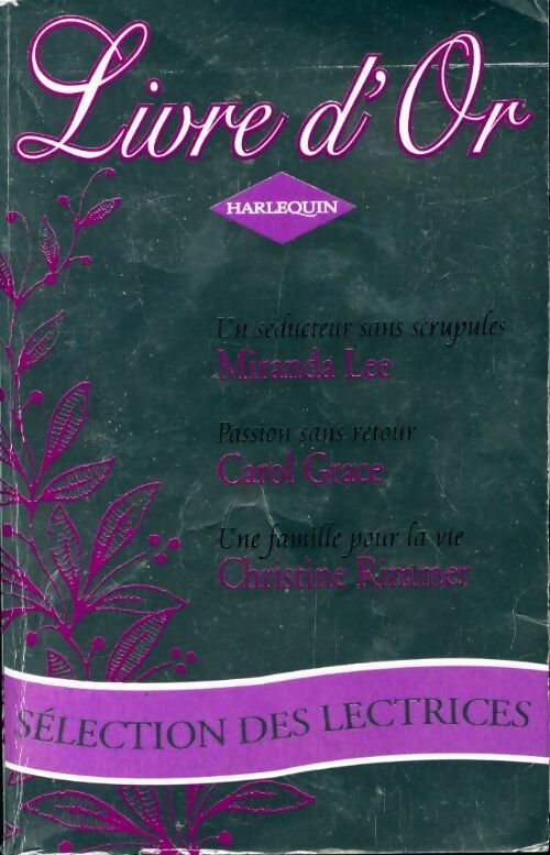 Livrenpoche : Un séducteur sans scrupules / Passion sans retour / Une famille pour la vie - Christine Rimmer, Miranda Lee, Carol Grace - Livre