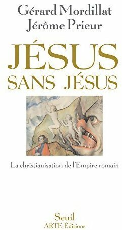 Livrenpoche : Jésus sans Jésus. La christianisation de l'empire romain - Jérôme Prieur - Livre