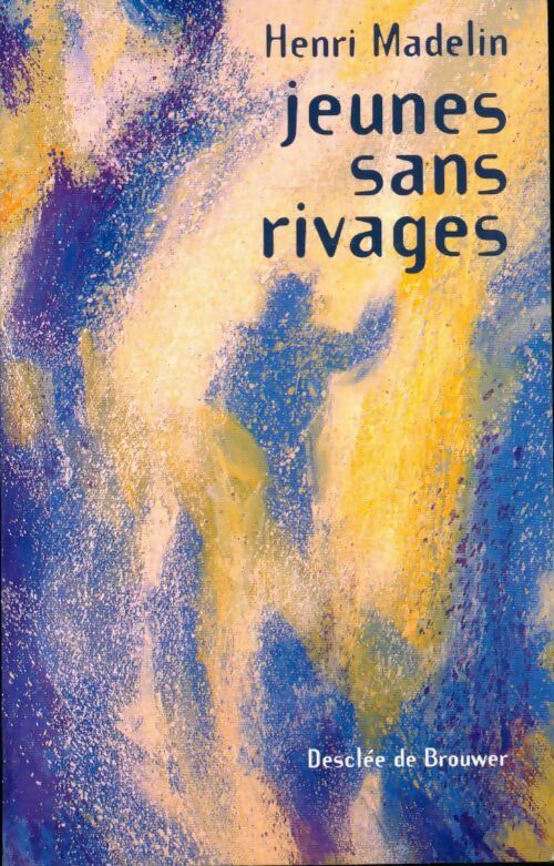 Livrenpoche : Jeunes sans rivages - Henri Madelin - Livre
