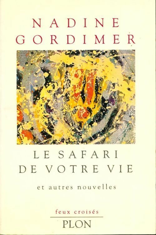 Le safari de votre vie - Nadine Gordimer -  Feux croisés - Livre