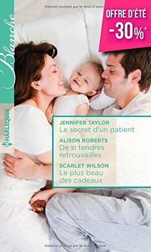 Livrenpoche : Le secret d'un patient / De si tendres retrouvailles  / Le plus beau des cadeaux - Jennifer Taylor, Alison Roberts, Scarlet Wilson - Livre
