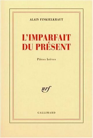 Livrenpoche : L'imparfait du présent - Alain Finkielkraut - Livre