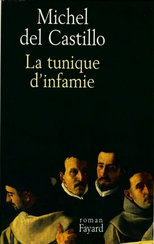 La tunique d'infamie - Michel Del Castillo -  Fayard GF - Livre