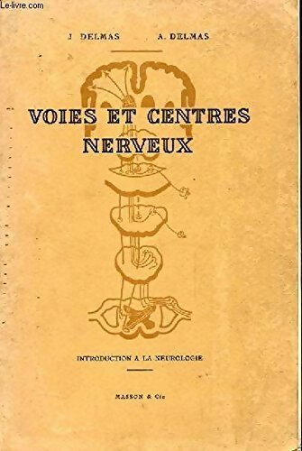 Livrenpoche : Voies et centres nerveux. Introduction à la neurologie - A. Delmas - Livre