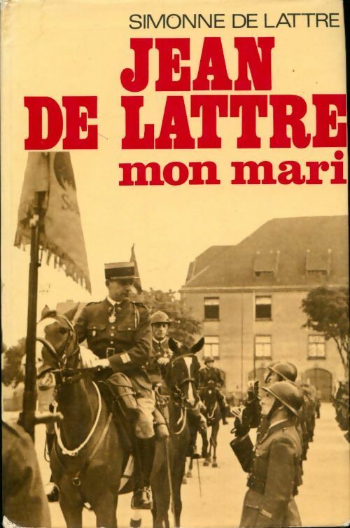 Livrenpoche : Jean de Lattre, mon mari Tome I : 1926-1945 - Simone De Lattre de Tassigny - Livre