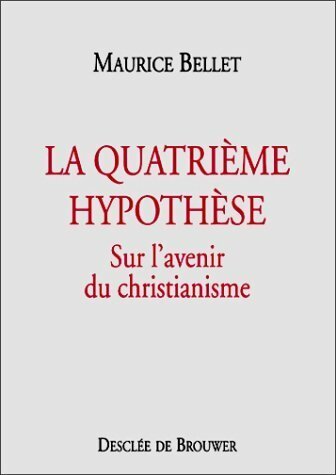 La quatrième hypothèse - Maurice Bellet - Livre