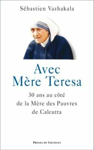 Livrenpoche : Avec Mère Teresa - Sébastien Vazhakala - Livre