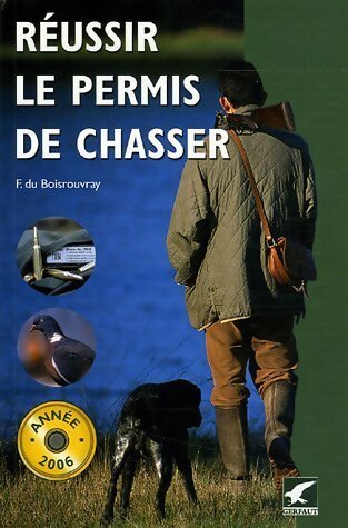 Livrenpoche : Réussir le permis de chasser - F. Du Boisrouvray - Livre