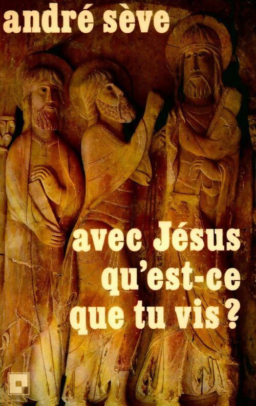 Avec Jésus qu'est ce que tu vis ? - André Sève -  Centurion GF - Livre