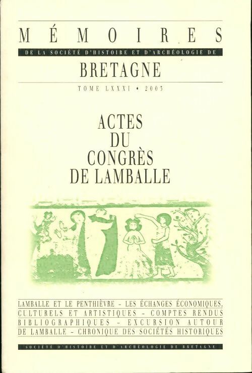 Livrenpoche : Mémoires de la société d'histoire et d'archéologie de Bretagne. tome LXXXI 2003. actes du congrès de lamballe - Collectif - Livre