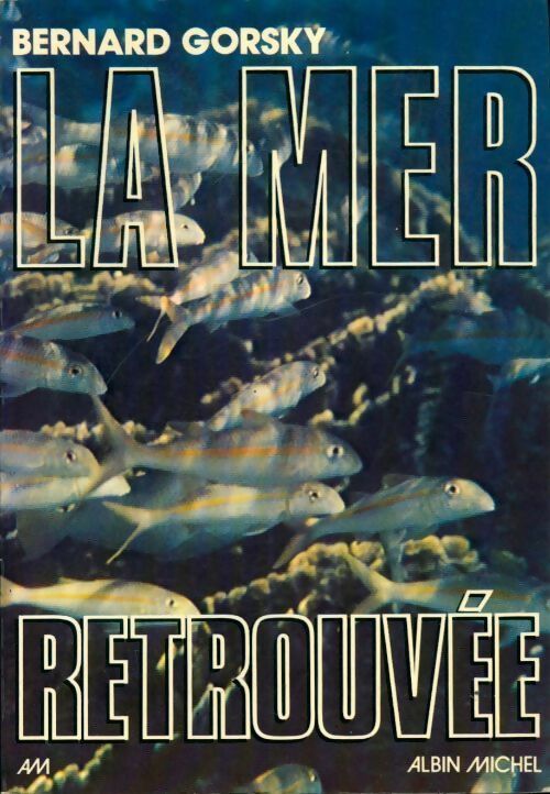 Livrenpoche : La mer retrouvée - Bernard Gorsky - Livre