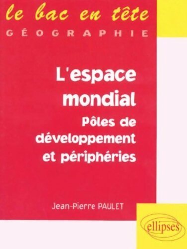 Livrenpoche : L'espace mondial. Pôles de développement et périphéries - Jean-Pierre Paulet - Livre