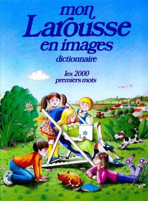 Mon Larousse en images : Dictionnaire les 2 000 premiers mots - Marthe Fonteneau, Hélène Poirié - Livre