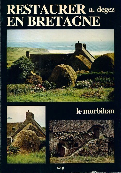 Livrenpoche : Restaurer en Bretagne. Le Morbihan - Albert Dégez - Livre