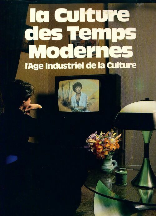 Livrenpoche : La culture des temps modernes. L'âge industriel de la culture - Collectif - Livre