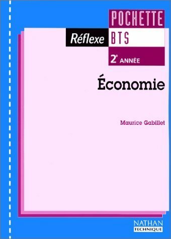 Economie BTS 2e année - Maurice Gabillet -  Réflexe - Livre