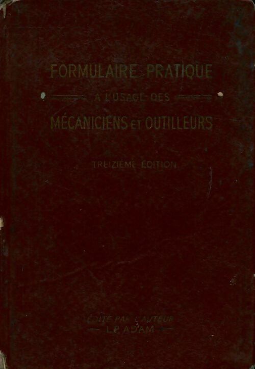Livrenpoche : Formulaire pratique à l'usage des mécaniciens et outilleurs - I.P. Adam - Livre