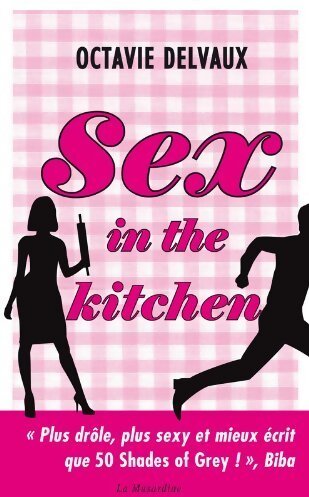 Livrenpoche : Sex in the kitchen - Octavie Delvaux - Livre