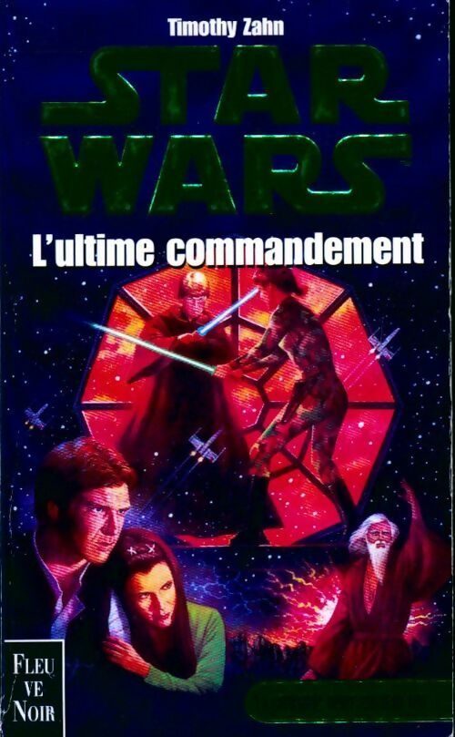 La Guerre des étoiles Tome VI : L'ultime Commandement - Timothy Zahn - Livre