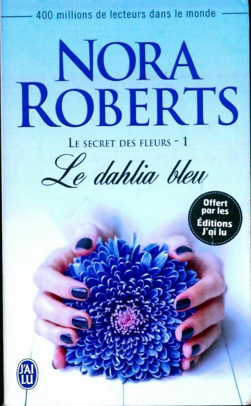 Livrenpoche : Le secret des fleurs Tome I : Le dahlia bleu - Nora Roberts - Livre