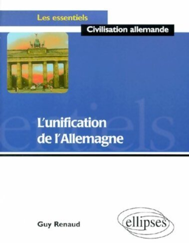 Livrenpoche : L'unification de l'Allemagne - Guy Renaud - Livre