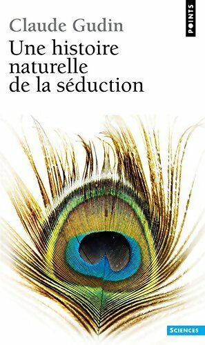 Une histoire naturelle de la séduction - Claude Gudin - Livre
