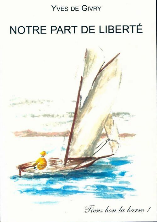 Livrenpoche : Notre part de liberté - Yves De Givry - Livre