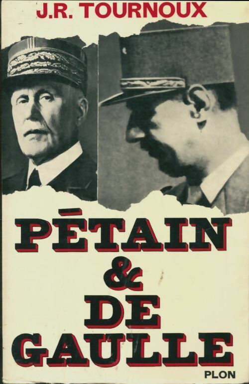 Livrenpoche : Pétain et De Gaulle - Jean-Raymond Tournoux - Livre
