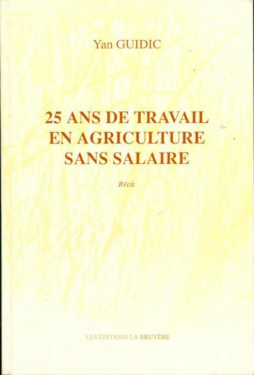 Livrenpoche : 25 ans de travail en agriculture sans salaire - Yan Guidic - Livre