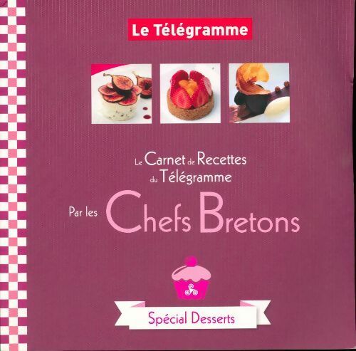 Le carnet de recettes par les chefs bretons. Spécial desserts - Collectif -  Télégramme GF - Livre