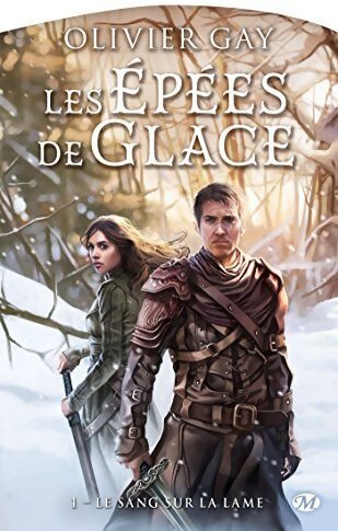 Les épées de glace Tome I : Le sang sur la lame - Olivier Gay - Livre