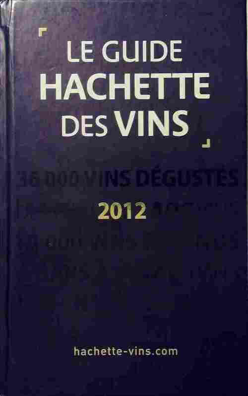 Guide Hachette des vins 2012 - Collectif -  Hachette pratique GF - Livre