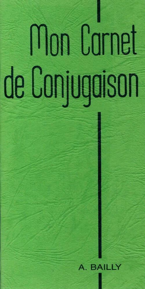 Livrenpoche : Mon carnet de conjugaison - A. Bailly - Livre