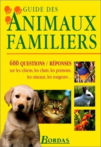 Guide des animaux familiers : 600 questions-réponses - Brigitte Bulard-Cordeau -  Bordas GF - Livre