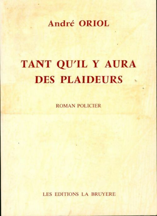 Livrenpoche : Tant qu'il y aura des plaideurs - André Oriol - Livre