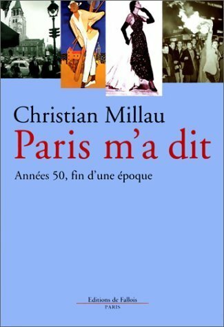Livrenpoche : Paris m'a dit : Années 50, fin d'une époque - Christian Millau - Livre