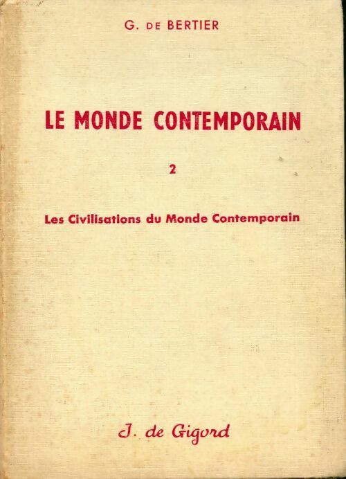 Le monde contemporain Tome II : Les civilisations du monde contemporain - G. De Bertier -  Gigord GF - Livre