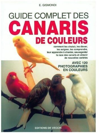 Livrenpoche : Guide complet des canaris de couleurs - Elisabeth Gismondi - Livre