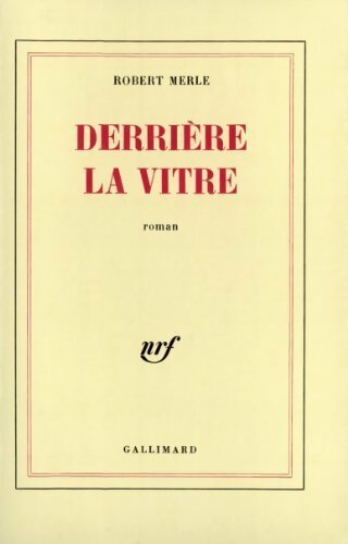 Livrenpoche : Derrière la vitre - Robert Merle - Livre
