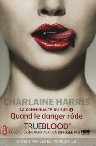 Livrenpoche : La communauté du Sud Tome I : Quand le danger rôde - Charlaine Harris - Livre