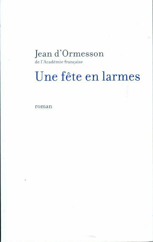 Livrenpoche : Une fête en larmes - Jean D'Ormesson - Livre
