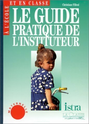 Guide pratique de l'instituteur. Maternelle - Christiane Filleul -  Istra GF - Livre