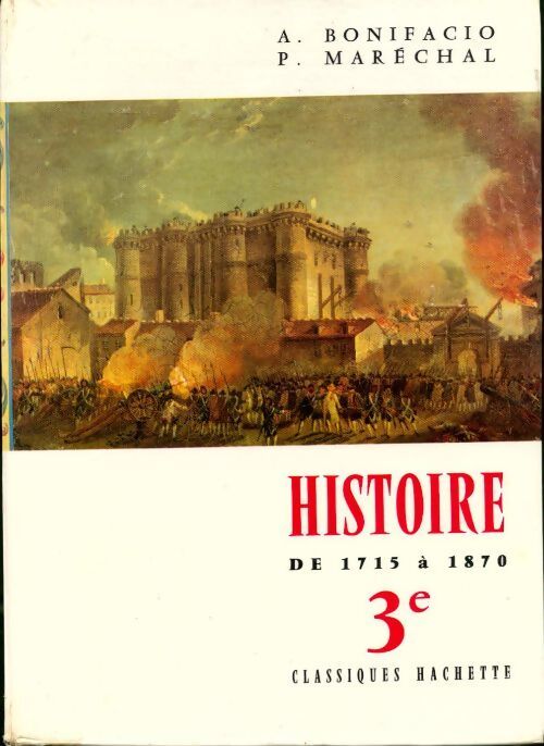 Livrenpoche : Histoire 3e. La France, l 'Europe et le monde de 1715 à 1870  - A. Bonifacio - Livre