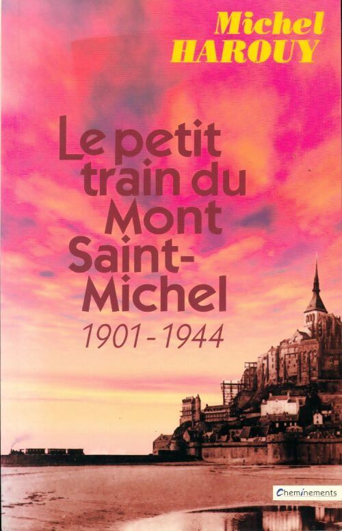 Le petit train du Mont Saint-Michel - Michel Harouy - Livre